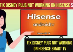 How to Fix Disney plus not working on Hisense Smart tv