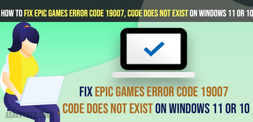 Fix Epic Games Error Code 19007, Code Does Not Exist on Windows 11 or 10