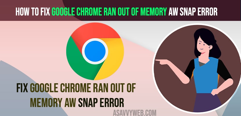 Fix Google Chrome Ran Out Of Memory Aw Snap Error