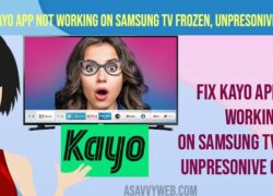 Fix Kayo App Not Working on Samsung tv Frozen