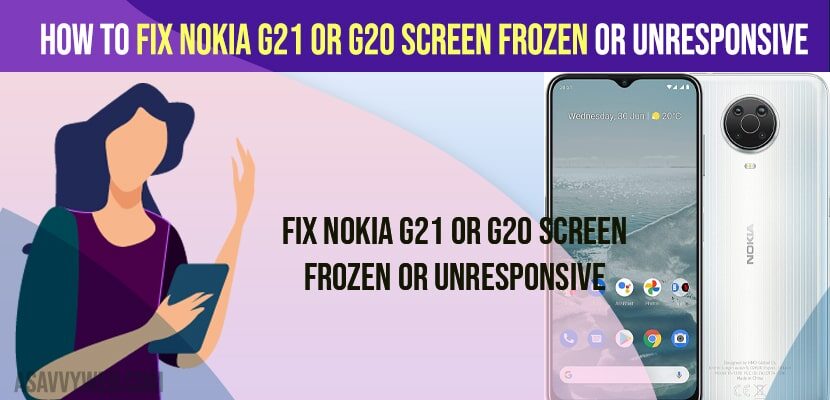 How to Fix Nokia G21 or G20 Screen Frozen or Unresponsive