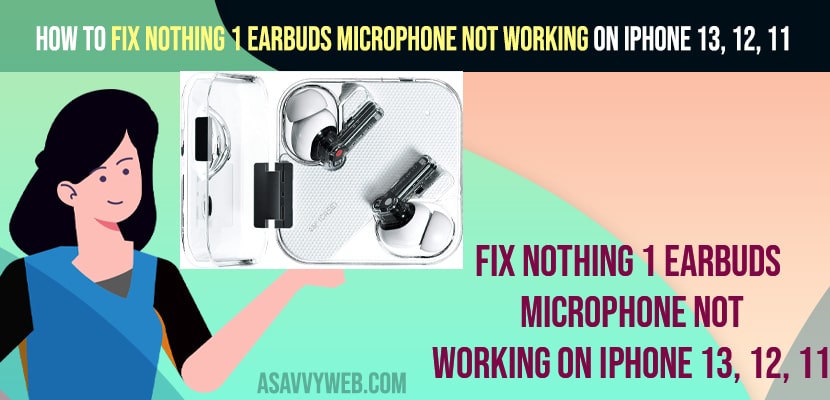 How to Fix Nothing 1 Earbuds MicroPhone Not Working on iPhone 13, 12, 11