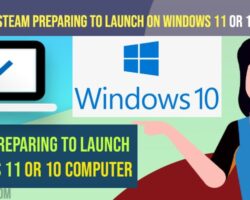 How to Fix Steam Preparing to Launch on Windows 11 or 10 Computer