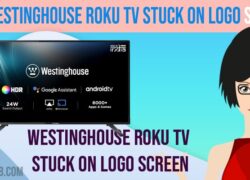 Fix Westinghouse Roku tv Stuck on Logo Screen