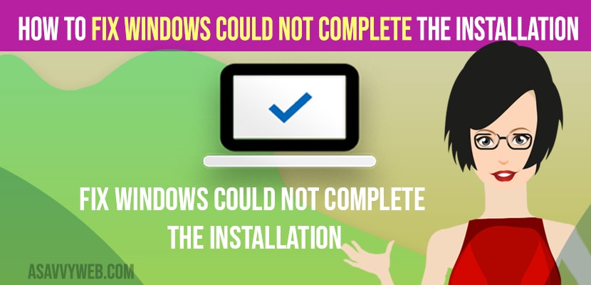 Fix Windows Could Not Complete the Installation