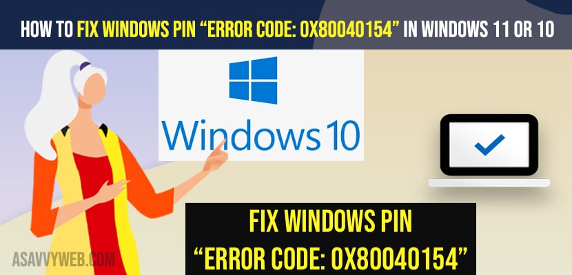 Fix Windows PIN “Error Code: 0x80040154” In Windows 11 or 10