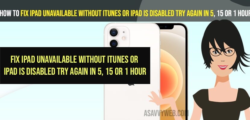 How to Fix iPad unavailable without itunes or iPad is disabled try again in 5, 15 or 1 hour
