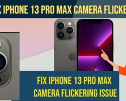 Fix iPhone 13 Pro Max Camera Flickering Issue
