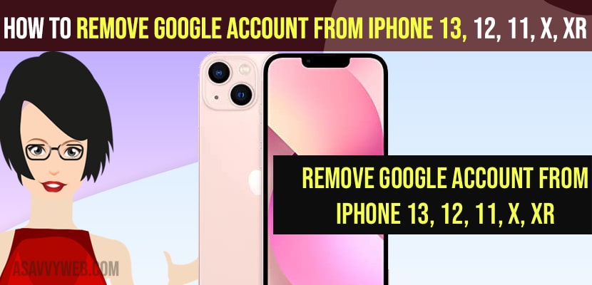 Remove Google Account from iPhone 13, 12, 11, X, XR 