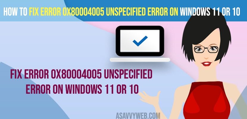 Fix Error 0x80004005 unspecified error on windows 11 or 10