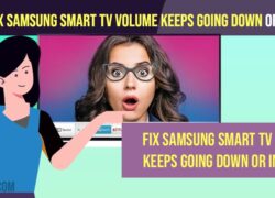 Fix Samsung Smart tv Volume Keeps Going Down or Increase