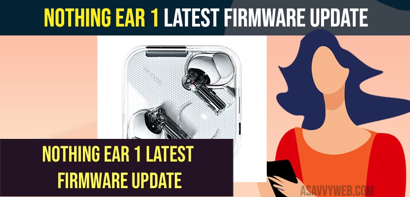 Nothing ear 1 latest firmware update