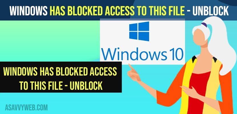 Windows Has Blocked Access to This File - Unblock