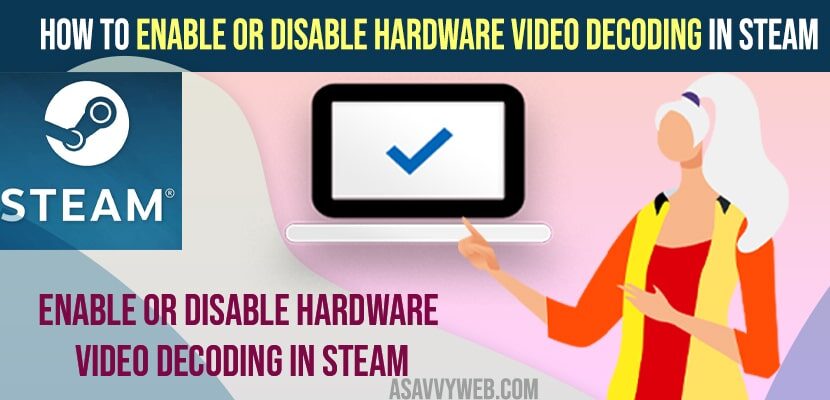 How to Enable or Disable Hardware Video Decoding In Steam