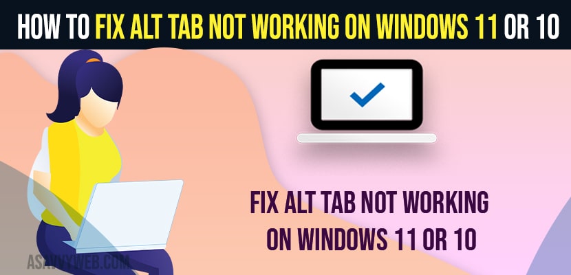 fix Alt Tab Not Working on Windows 11 or 10