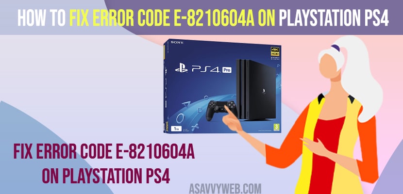 Fix Error Code E-8210604A on PlayStation PS4