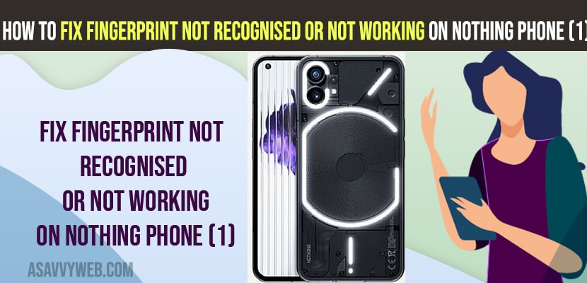 fix Fingerprint Not Recognised or Not Working on Nothing Phone (1)