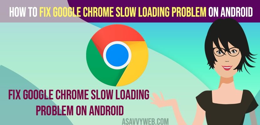 How to Fix Google Chrome Slow Loading Problem on Android