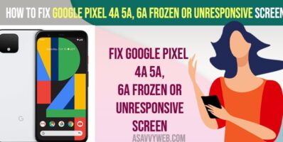 Fix Google Pixel 4a 5a, 6a Frozen or Unresponsive Screen