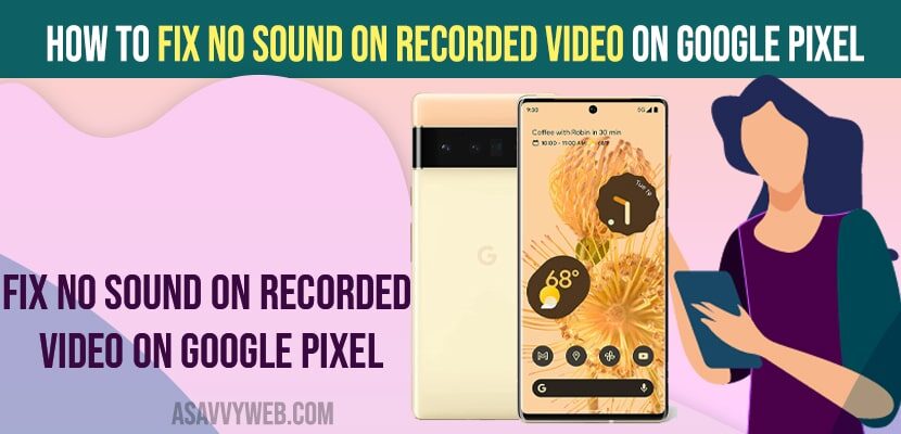 fix No Sound on Recorded Video on Google Pixel