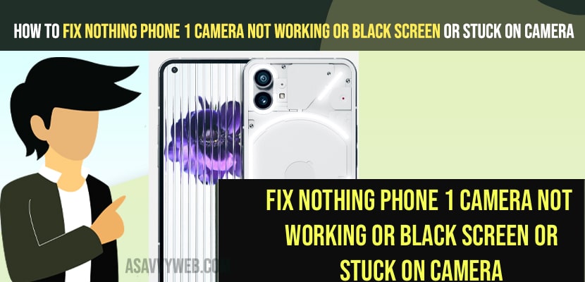 Fix Nothing Phone 1 Camera Not Working or Black Screen or Stuck on Camera