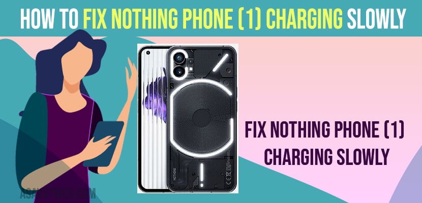 Fix Nothing Phone (1) Charging Slowly