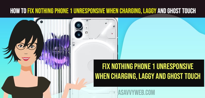 Fix Nothing Phone 1 Unresponsive When Charging, Laggy and Ghost Touch