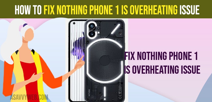 Fix Nothing Phone 1 is Overheating Issue