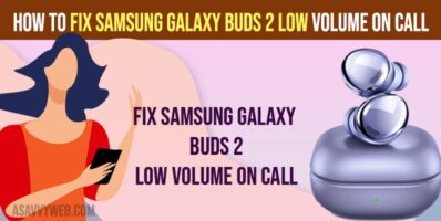 Fix Samsung Galaxy Buds 2 Low Volume on Call 