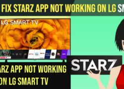Fix Starz App Not Working on LG Smart tv