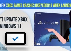 Fix Xbox Games crashes 0x87e00013 when launching games or can't update xbox on Windows 11