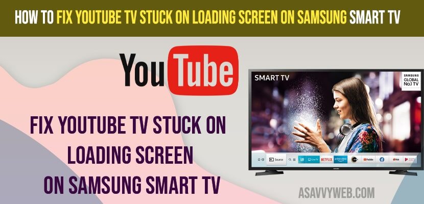 How to Fix Youtube TV Stuck on loading screen on Samsung Smart tv