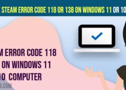 Fix Steam Error Code 118 or 138 on Windows 11 or 10  Computer