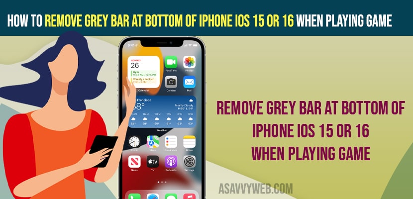 emove Grey bar at bottom of iPhone iOS 15 or 16 When Playing Game