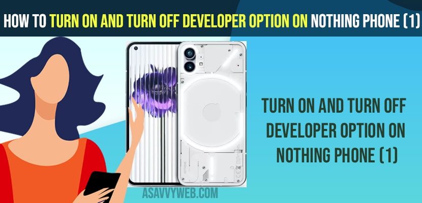 How to Turn ON and Turn OFF Developer option on Nothing Phone (1)