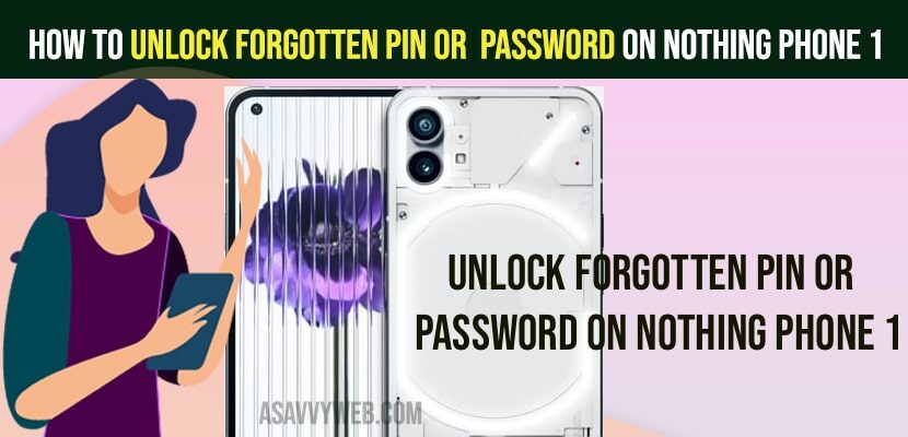 How to Unlock Forgotten Pin or password On Nothing Phone 1