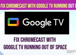 Fix Chromecast with Google tv Running Out of Space
