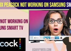 Fix Peacock Not Working on Samsung Smart tv