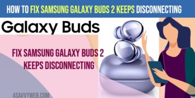 Fix Samsung Galaxy Buds 2 keeps Disconnecting