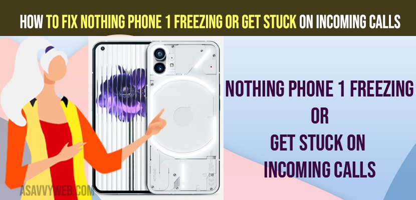 Fix Nothing Phone 1 Freezing or Get Stuck on Incoming Calls