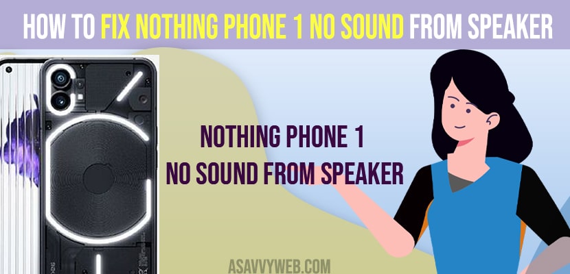 Nothing Phone 1 No Sound from Speaker