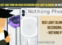 Turn off and Turn on Video Recording red light Blinking on Nothing Phone 1
