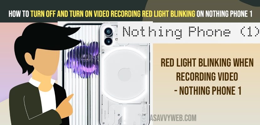 Turn off and Turn on Video Recording red light Blinking on Nothing Phone 1