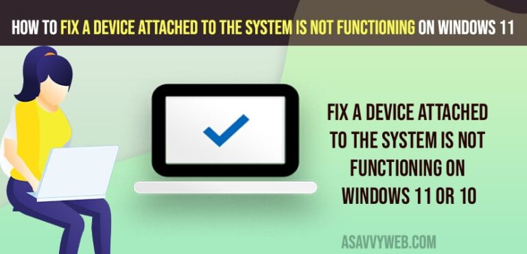 How to Fix A Device Attached to the System Is Not Functioning on ...