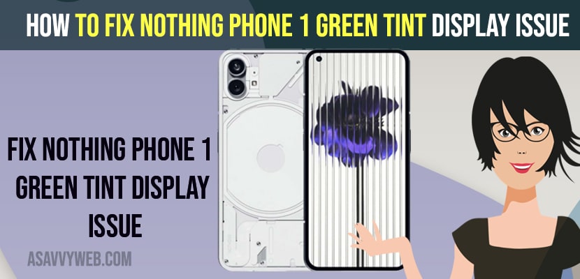 Fix Nothing Phone 1 Green Tint Display Issue