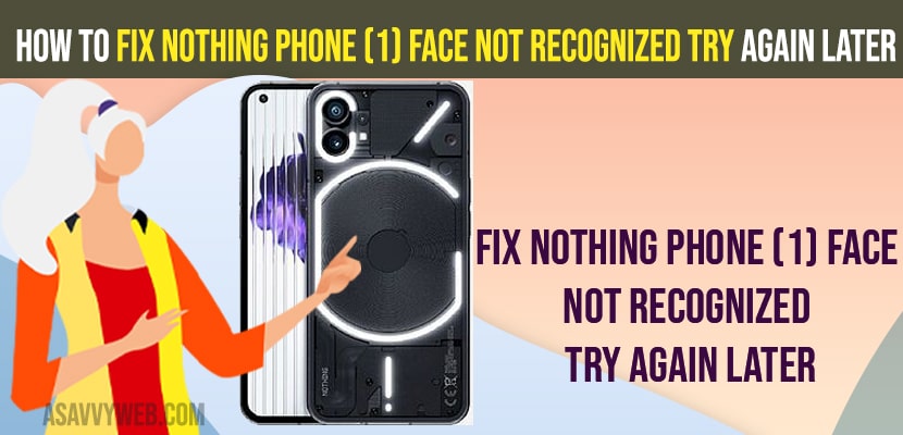 Fix Nothing Phone (1) Face Not Recognized Try Again Later