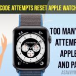 Too Many Passcode Attempts Reset Apple Watch and pair again