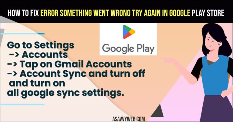 How to Fix Error Something Went Wrong Try Again In Google Play Store ...