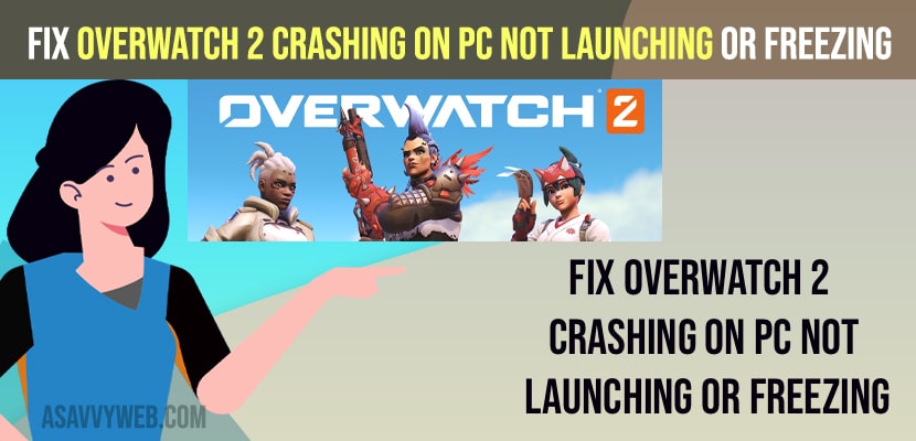 Fix Overwatch 2 Crashing On PC Not Launching or Freezing