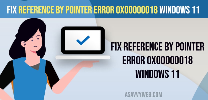 Fix Reference By Pointer Error 0x00000018 windows 11